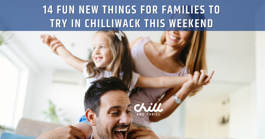 things for families to do in chilliwack